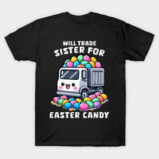 Will Trade Sister For Easter Candy I Egg Hunting T-Shirt